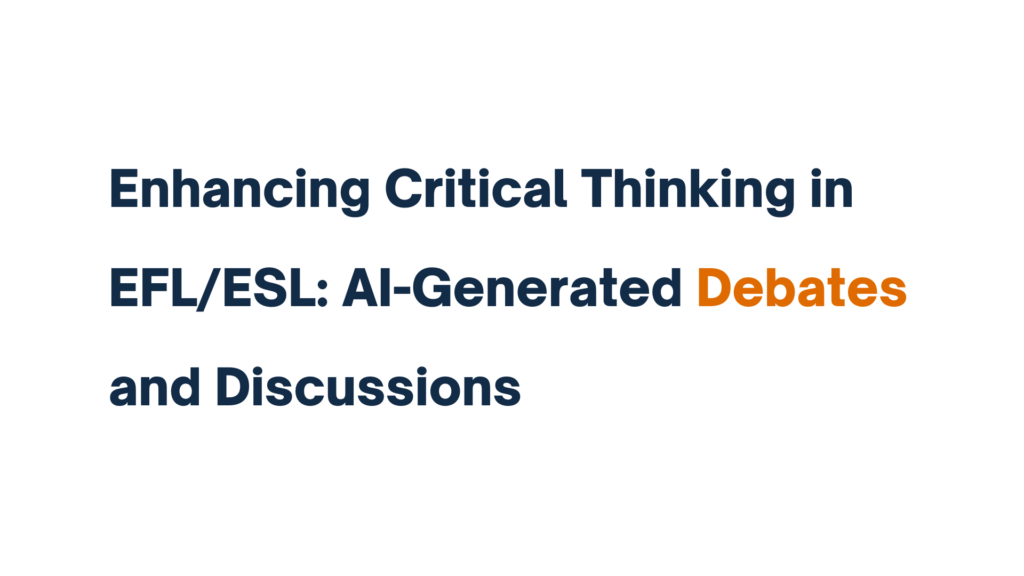 "Enhancing Critical Thinking in EFL/ESL: AI-Generated Debates and Discussions" - Article title in bold text with emphasis on the word "Debates."