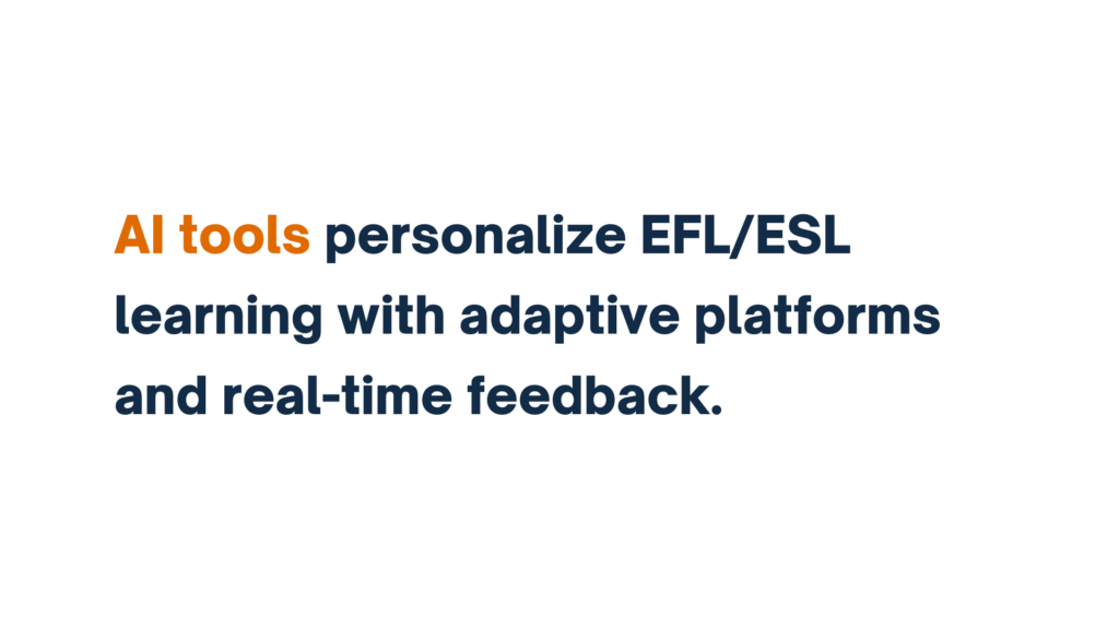 "Text reading 'AI tools personalize EFL/ESL learning with adaptive platforms and real-time feedback,' with 'AI tools' highlighted in orange."