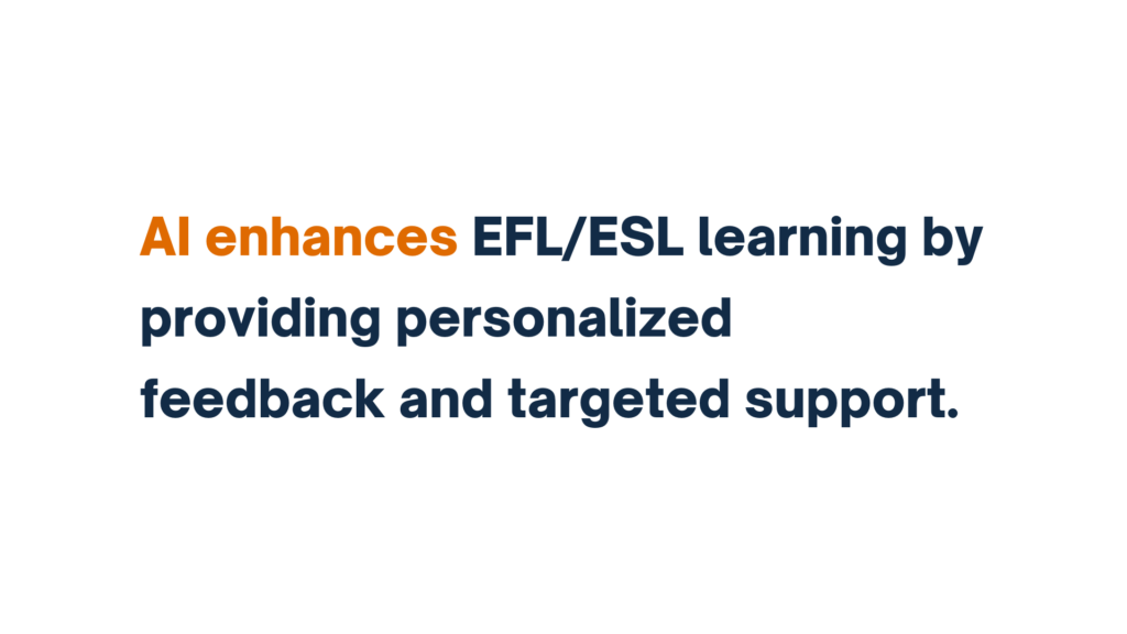 "Text reads: 'AI enhances EFL/ESL learning by providing personalized feedback and targeted support,' with 'AI enhances' highlighted in orange."