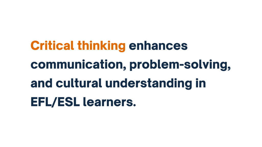 "Critical thinking enhances communication, problem-solving, and cultural understanding in EFL/ESL learners" written in bold text with emphasis on "Critical thinking."