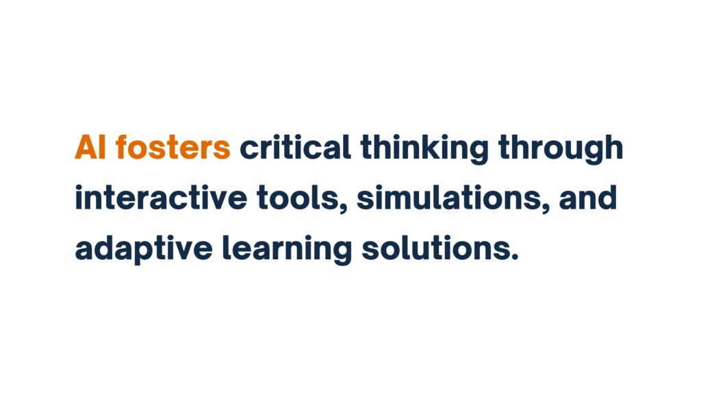 "AI fosters critical thinking through interactive tools, simulations, and adaptive learning solutions" written in bold text with emphasis on "AI fosters."