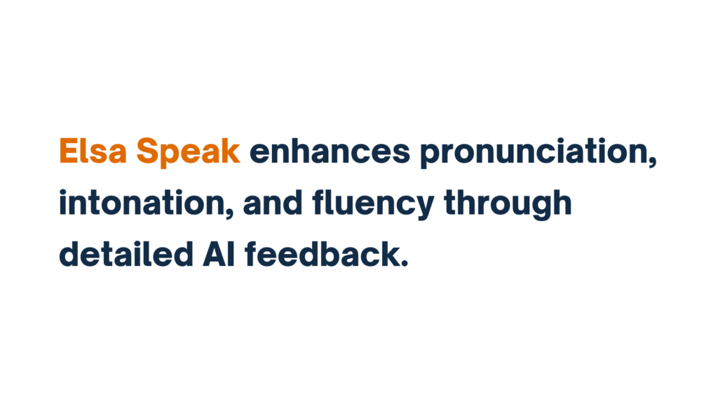 "Text reads: 'Elsa Speak enhances pronunciation, intonation, and fluency through detailed AI feedback,' with 'Elsa Speak' highlighted in orange."