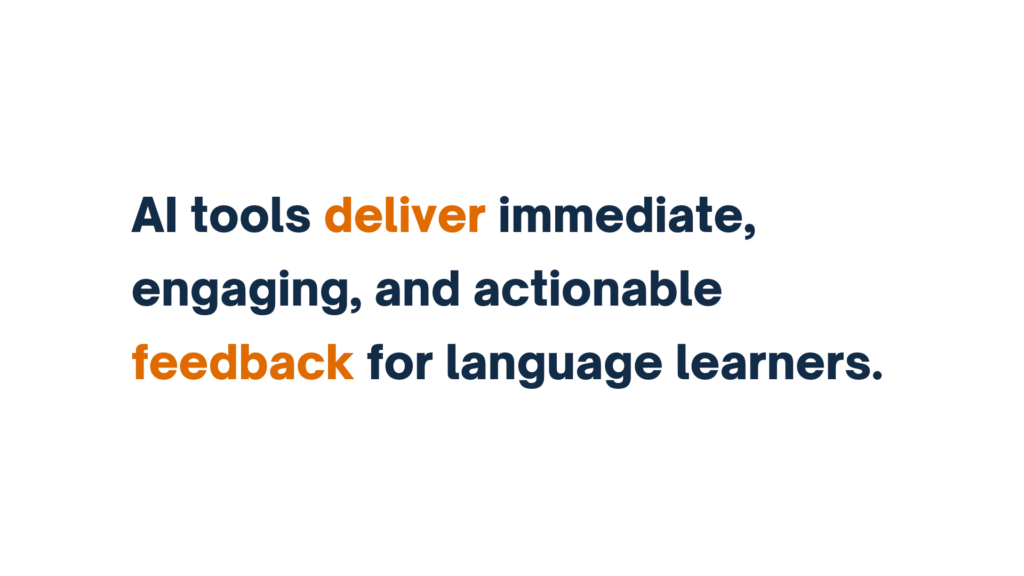 "Text reading: AI tools deliver immediate, engaging, and actionable feedback for language learners."