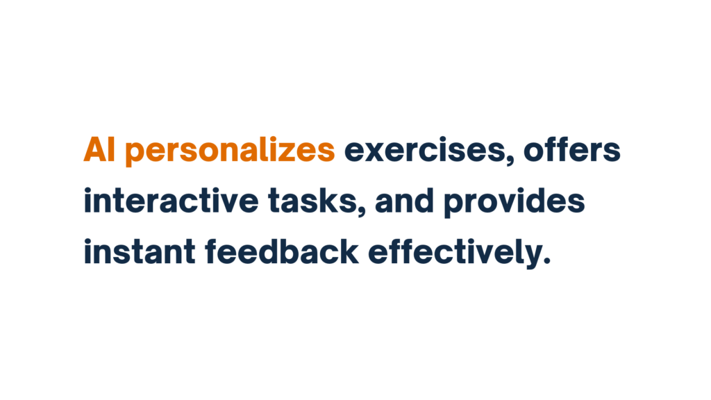 "AI personalizes exercises, offers interactive tasks, and provides instant feedback effectively" in bold text, with "AI personalizes" highlighted in orange for emphasis.