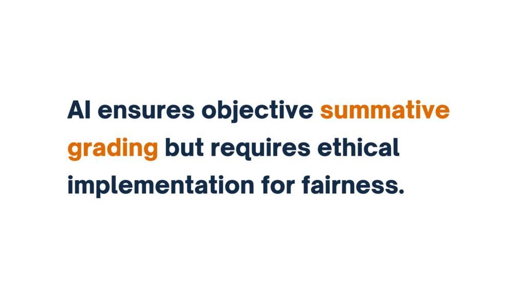 "Text reading: AI ensures objective summative grading but requires ethical implementation for fairness."