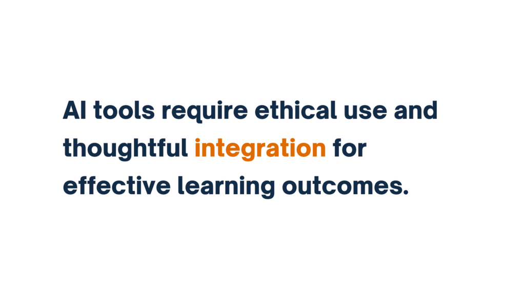 "Text reads: 'AI tools require ethical use and thoughtful integration for effective learning outcomes,' with 'integration' highlighted in orange."