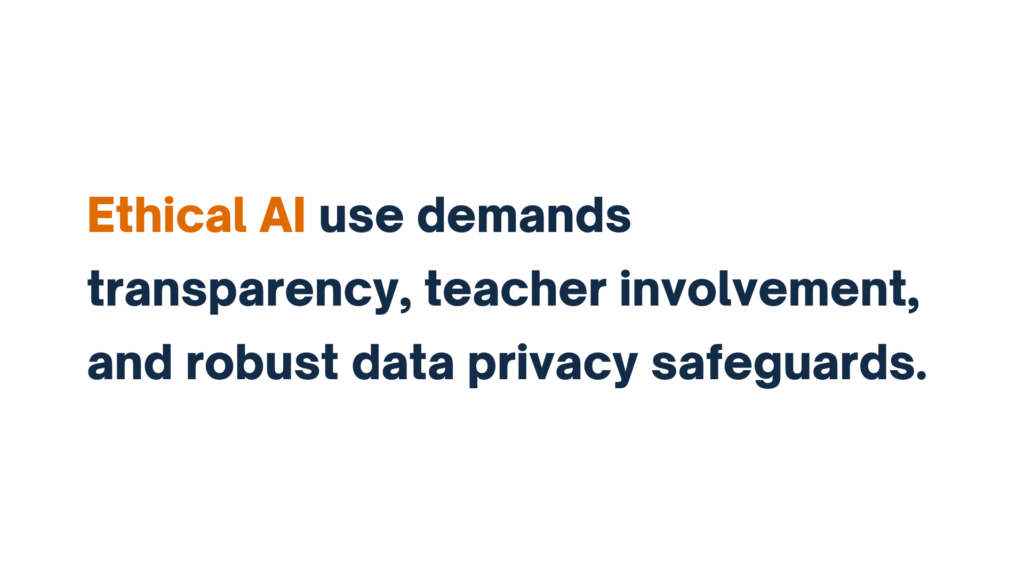 "Text reading: Ethical AI use demands transparency, teacher involvement, and robust data privacy safeguards."