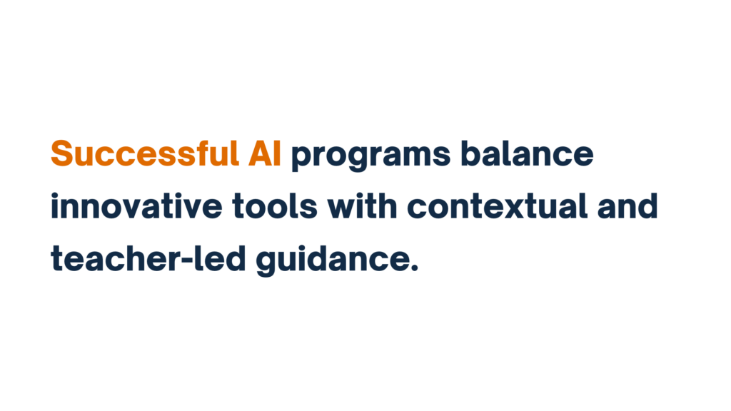 "Successful AI programs balance innovative tools with contextual and teacher-led guidance" in bold text, with "Successful AI" highlighted in orange.