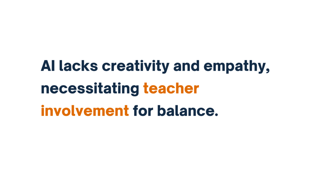 "Text displaying 'AI lacks creativity and empathy, necessitating teacher involvement for balance,' with 'teacher involvement' highlighted in orange."