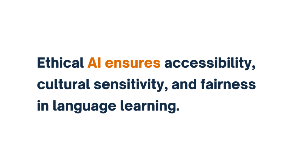 Text reading "Ethical AI ensures accessibility, cultural sensitivity, and fairness in language learning."