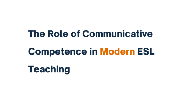 "The Role of Communicative Competence in Modern ESL Teaching" written in bold text with emphasis on the word "Modern."