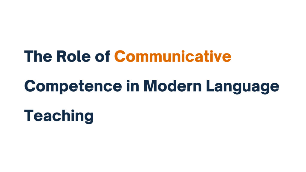 The Role of Communicative Competence in Modern Language Teaching – Title Image