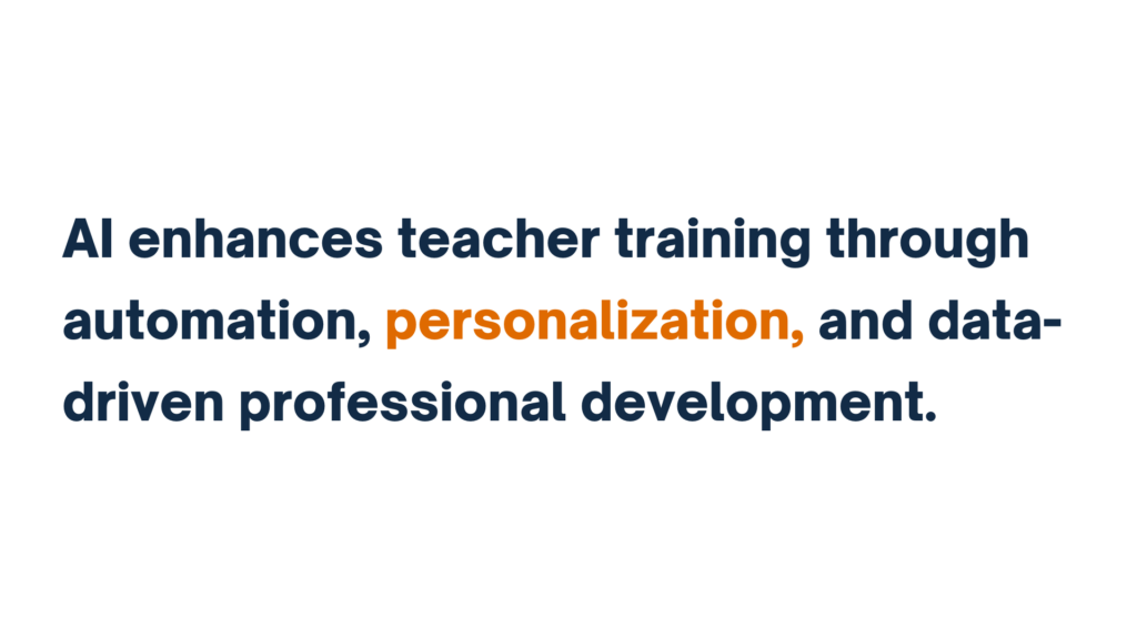 "Text stating: 'AI enhances teacher training through automation, personalization, and data-driven professional development.' The word 'personalization' is highlighted in orange."