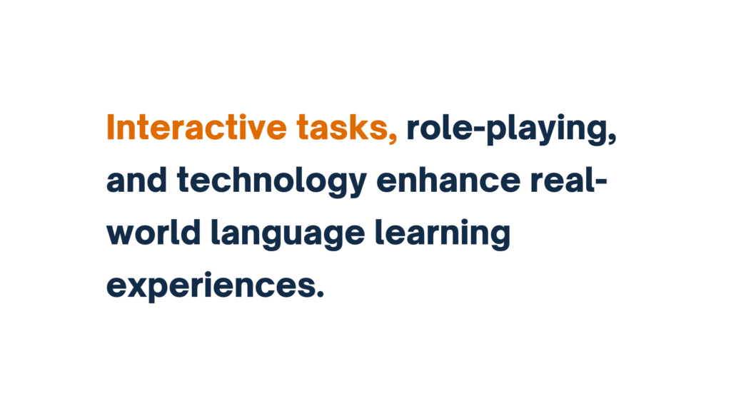 "Text image stating 'Interactive tasks, role-playing, and technology enhance real-world language learning experiences,' with 'Interactive tasks' highlighted in orange."