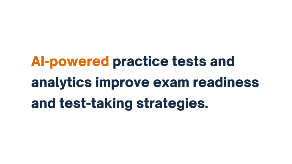 "Text stating 'AI-powered practice tests and analytics improve exam readiness and test-taking strategies,' with 'AI-powered' highlighted in orange."