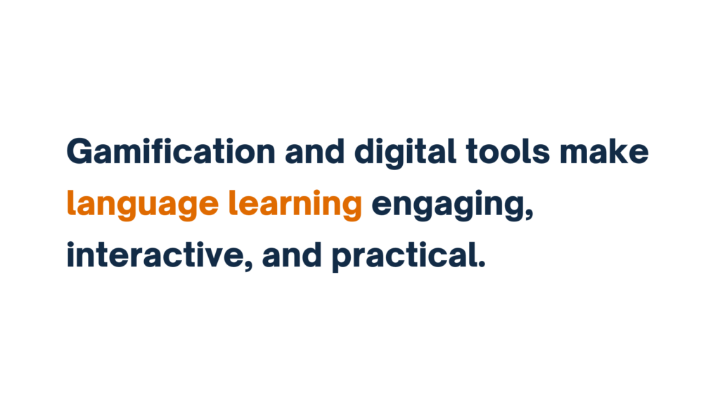 "Gamification and digital tools make language learning engaging, interactive, and practical," with "language learning" highlighted in orange.