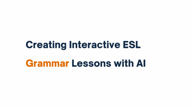 Title text reading "Creating Interactive ESL Grammar Lessons with AI," with the word "Grammar" highlighted in orange.