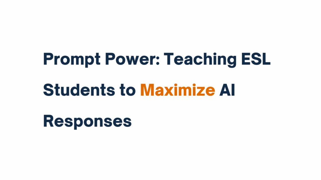 Title graphic displaying "Prompt Power: Teaching ESL Students to Maximize AI Responses"