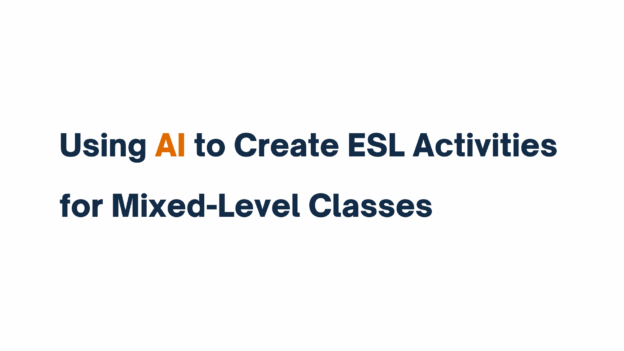 Text-based graphic displaying the title "Using AI to Create ESL Activities for Mixed-Level Classes" with the term "AI" highlighted in orange.