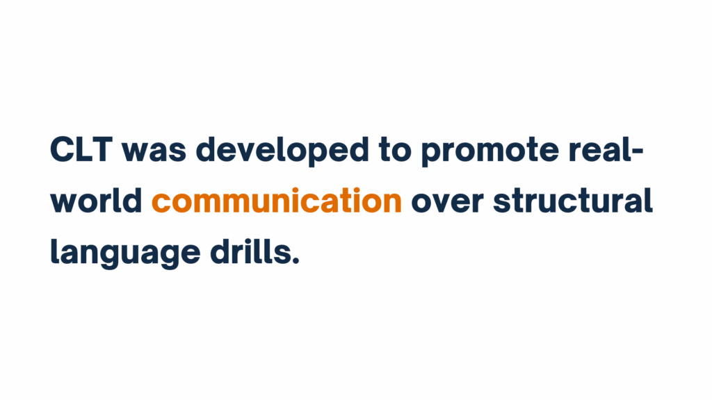 Text reads "CLT was developed to promote real-world communication over structural language drills" with "communication" highlighted in orange.