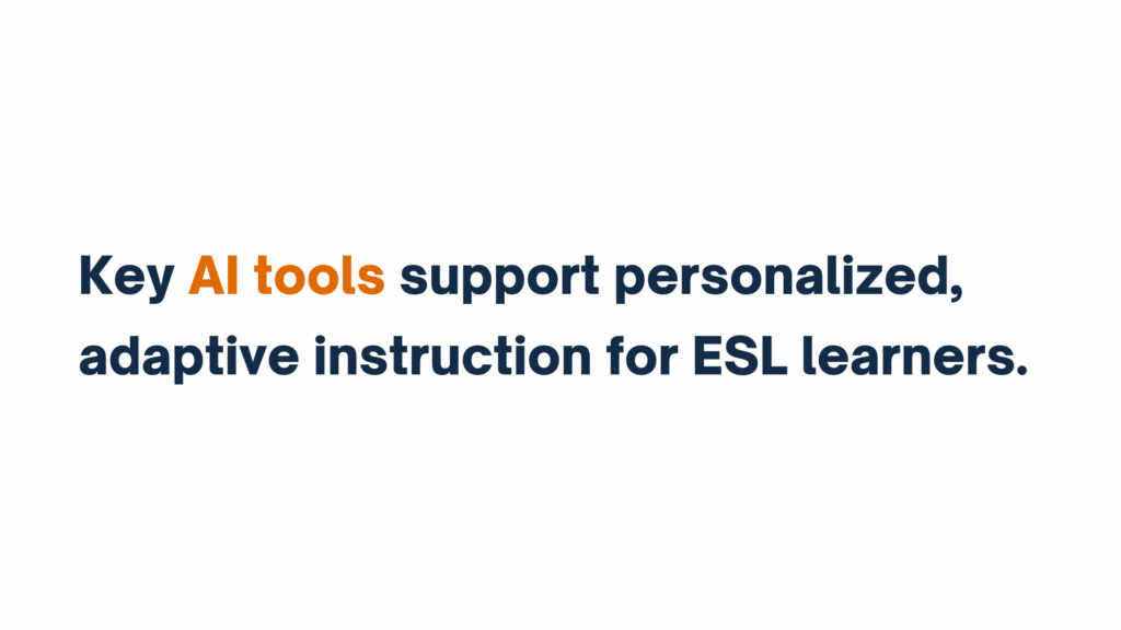 Text graphic reading “Key AI tools support personalized, adaptive instruction for ESL learners,” with "AI tools" highlighted in orange.