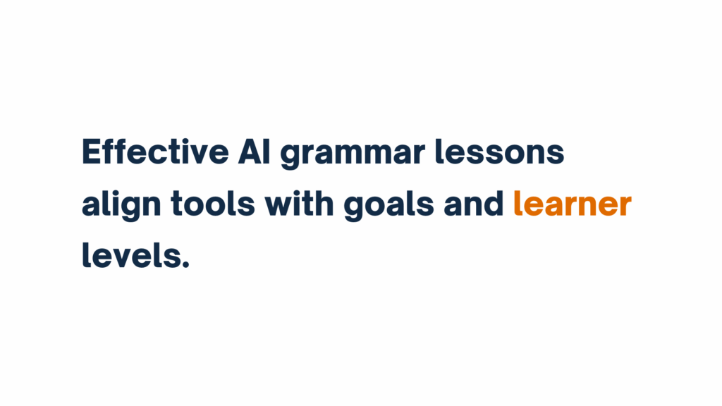 Alt Text: "Effective AI grammar lessons align tools with goals and learner levels."

