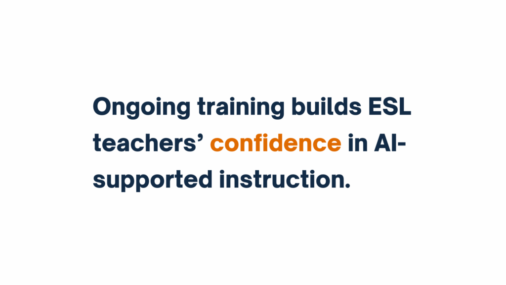 Alt Text: "Ongoing training builds ESL teachers’ confidence in AI-supported instruction."

