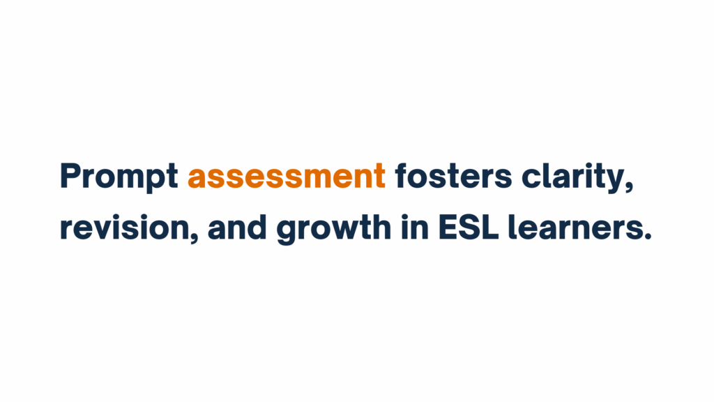 Text graphic stating, "Prompt assessment fosters clarity, revision, and growth in ESL learners."

