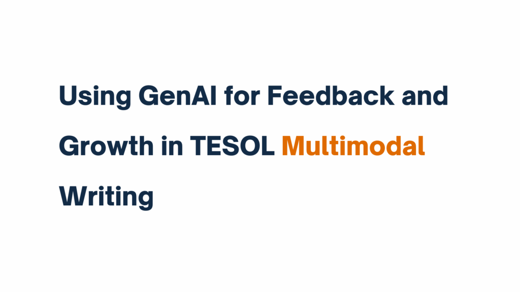 Text-based image displaying the article title "Using GenAI for Feedback and Growth in TESOL Multimodal Writing" with the word "Multimodal" highlighted in orange.