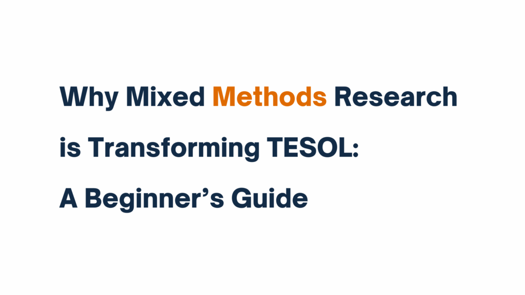 Text-based featured image with the title "Why Mixed Methods Research is Transforming TESOL: A Beginner’s Guide"
