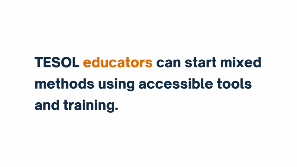 "Text reads: TESOL educators can start mixed methods using accessible tools and training. The word 'educators' is highlighted in orange."