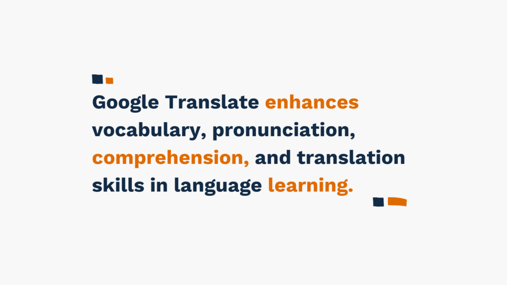 Slide with text 'Google Translate enhances vocabulary, pronunciation, comprehension, and translation skills in language learning' in blue and orange.