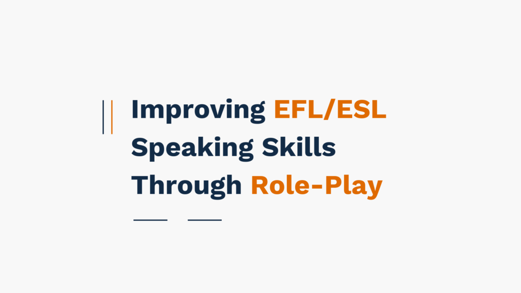 "Improving EFL/ESL Speaking Skills Through Role-Play - text displayed in a modern font with some words highlighted in orange."