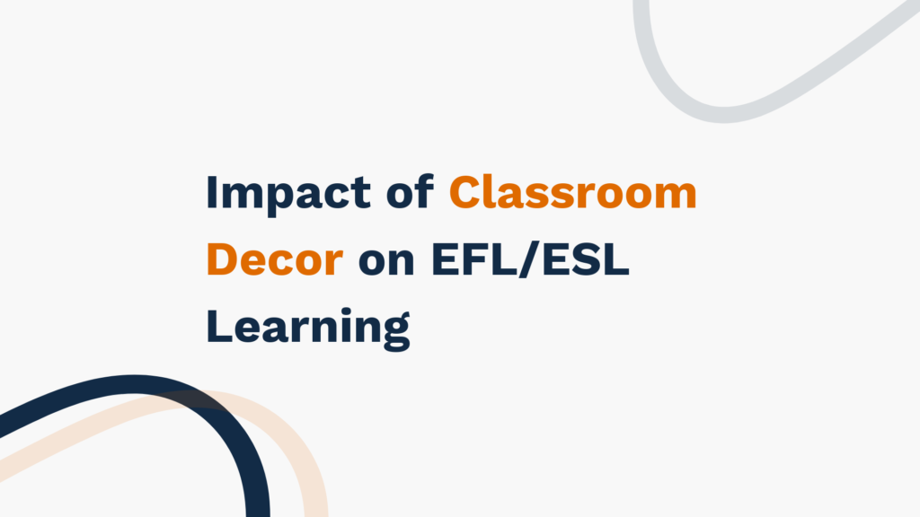 "Impact of Classroom Decor on EFL/ESL Learning - Title slide with curved design elements"