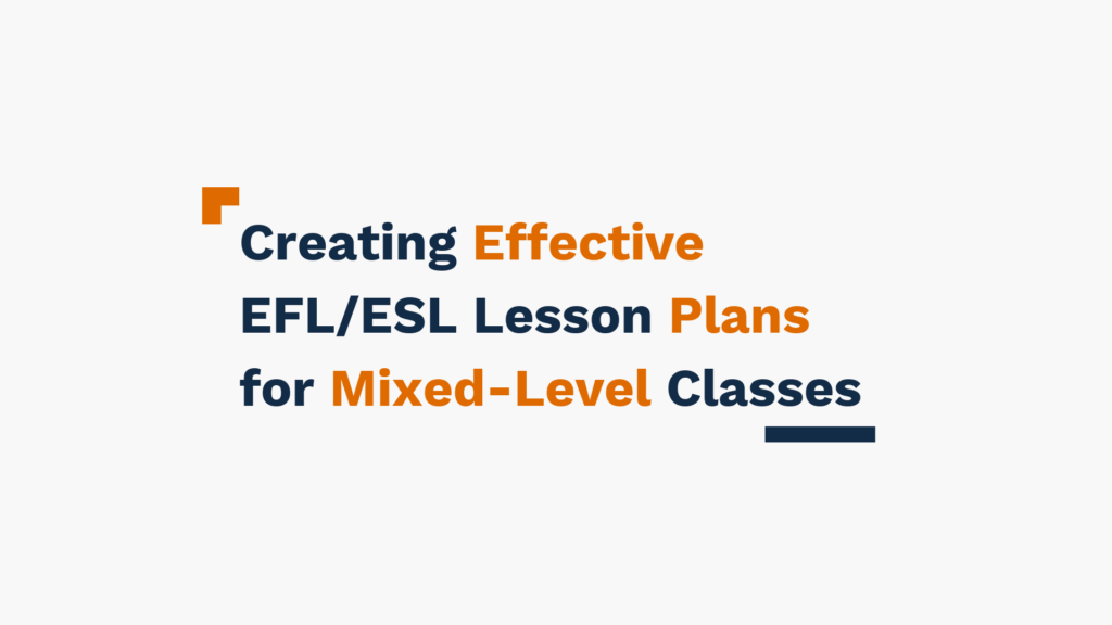 Creating Effective EFL/ESL Lesson Plans for Mixed-Level Classes