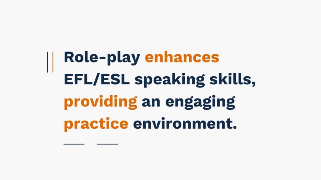 "Role-play enhances EFL/ESL speaking skills, providing an engaging practice environment - text highlighted in orange and blue."