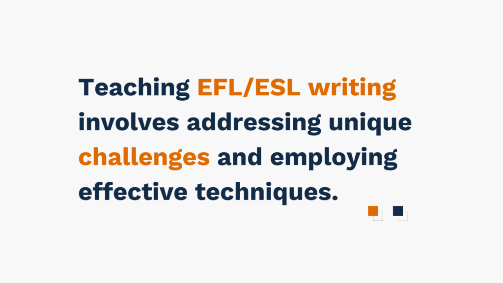 "Teaching EFL/ESL writing involves addressing unique challenges and employing effective techniques."