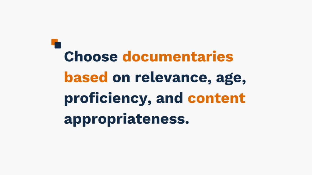 "Text reading 'Choose documentaries based on relevance, age, proficiency, and content appropriateness' in blue and orange colors."