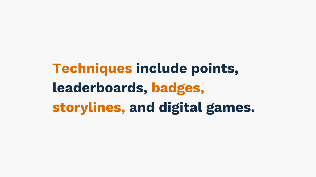 Techniques include points, leaderboards, badges, storylines, and digital games