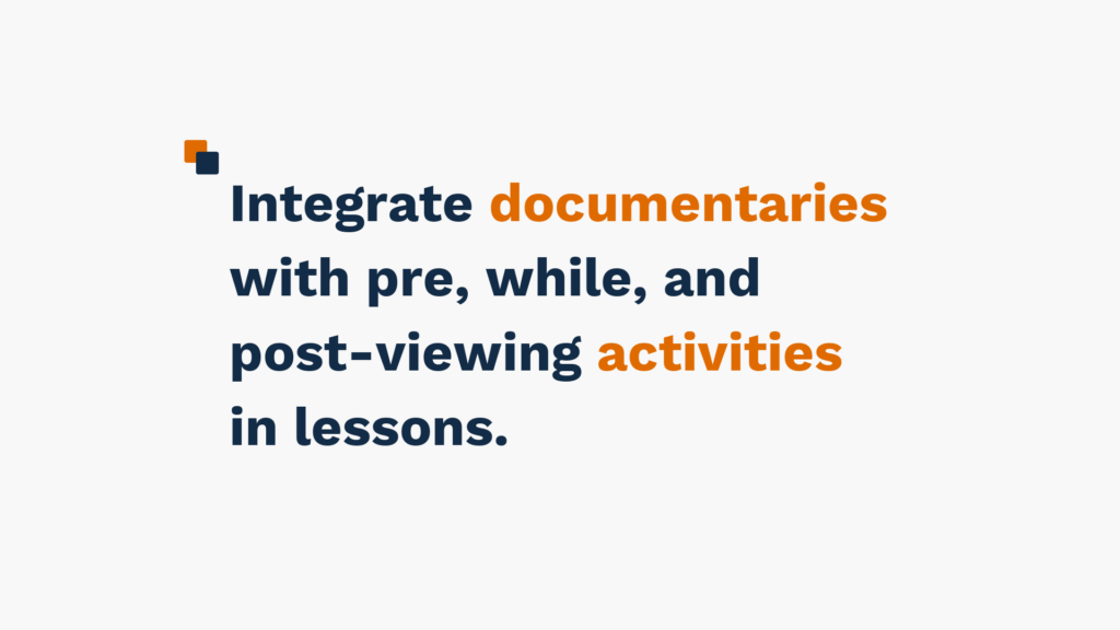 "Text reading 'Integrate documentaries with pre, while, and post-viewing activities in lessons' in blue and orange colors."