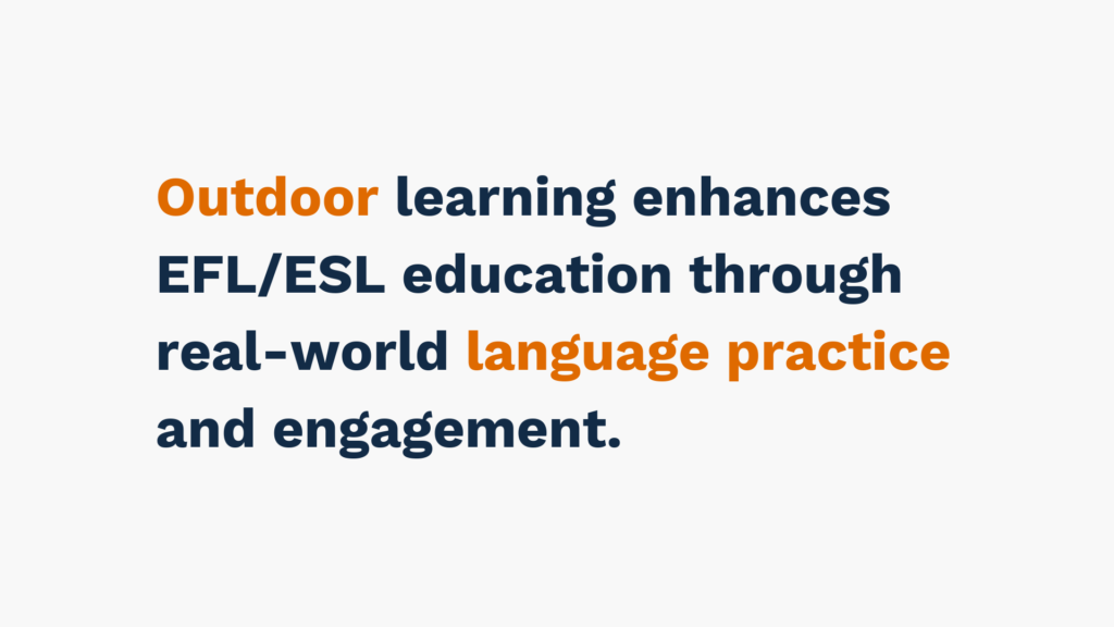 "Text reading 'Outdoor learning enhances EFL/ESL education through real-world language practice and engagement.'"