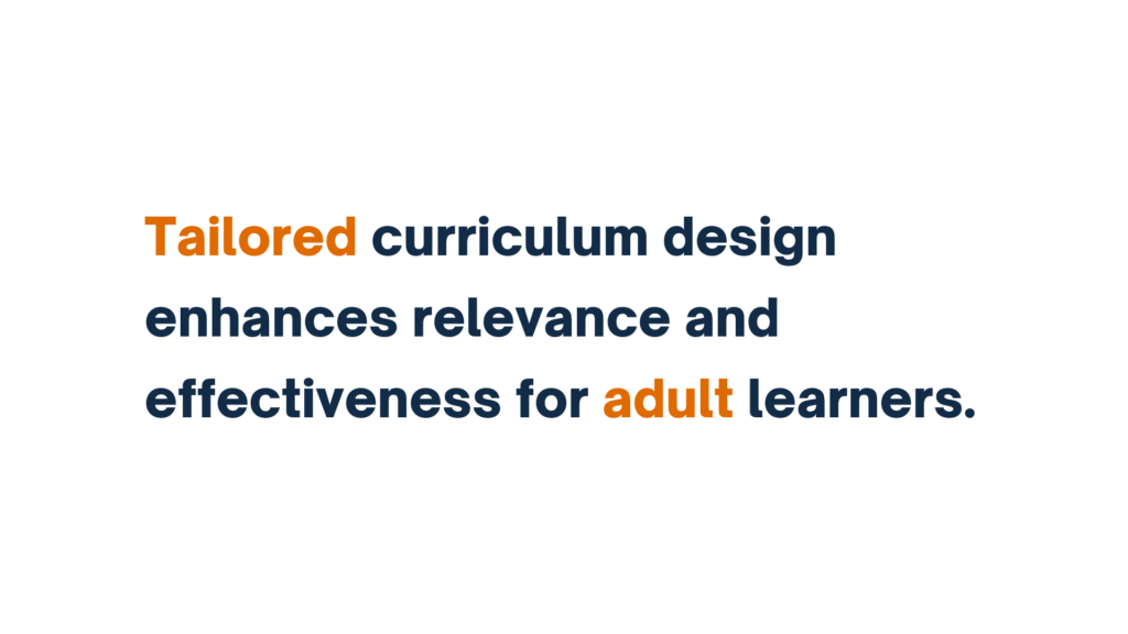 Alt Text: "Text highlighting the value of tailored curriculum design for enhancing relevance and effectiveness in adult learning."