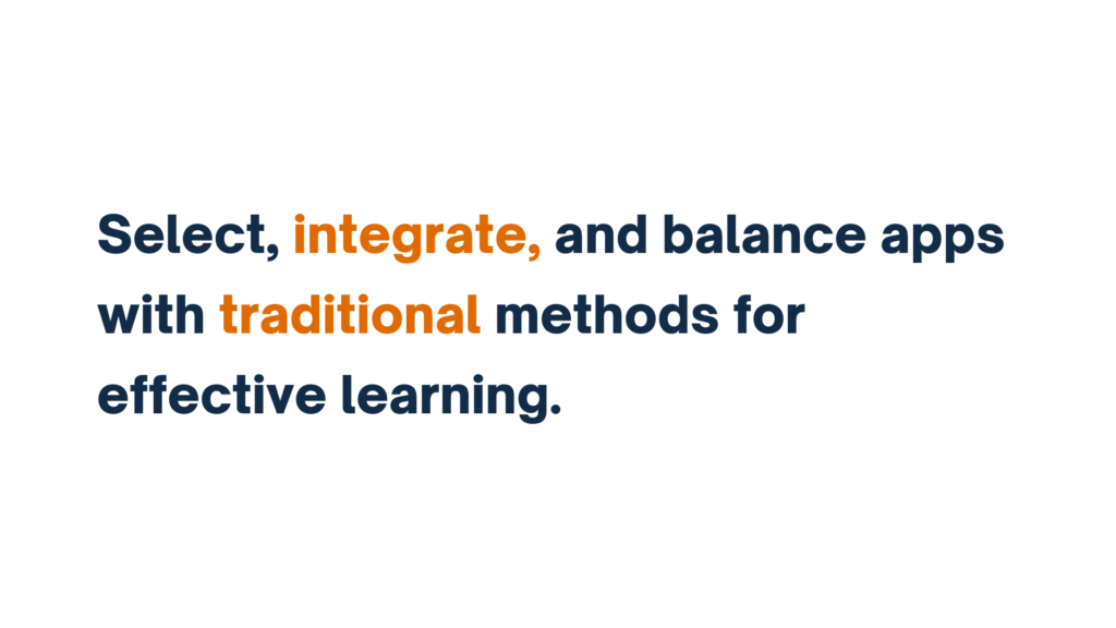  "Text reads 'Select, integrate, and balance apps with traditional methods for effective learning,' with 'integrate' and 'traditional' highlighted in orange."