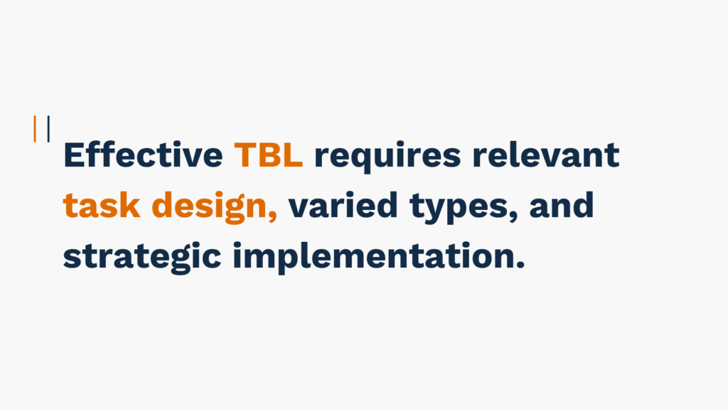 "Effective TBL requires relevant task design, varied types, and strategic implementation."