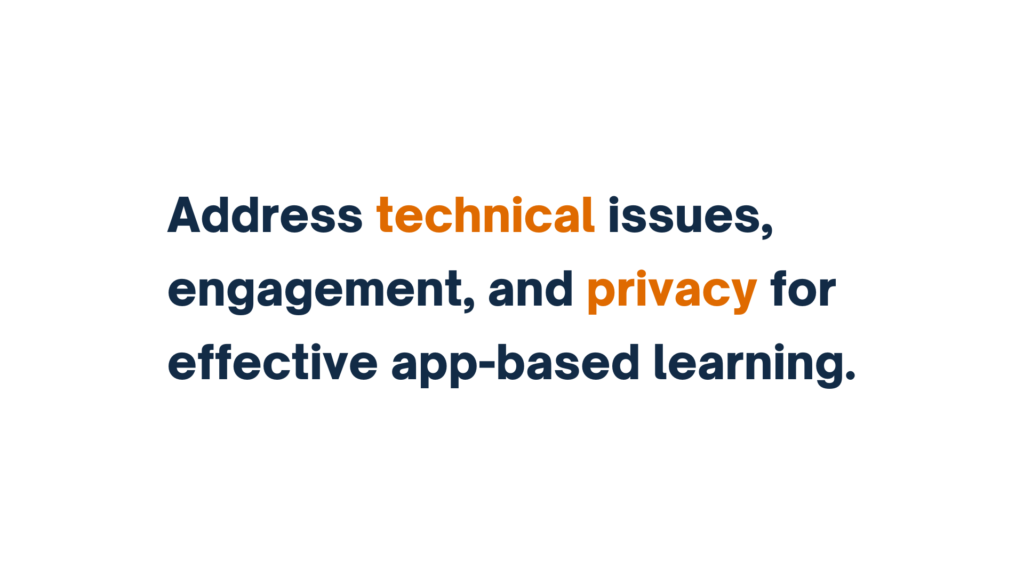 "Text reads 'Address technical issues, engagement, and privacy for effective app-based learning,' with 'technical' and 'privacy' highlighted in orange."