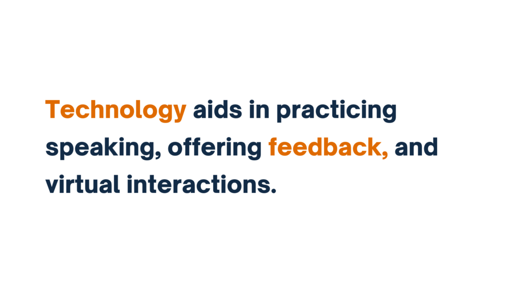 "Text stating 'Technology aids in practicing speaking, offering feedback, and virtual interactions.' with the words 'Technology' and 'feedback' highlighted in orange."