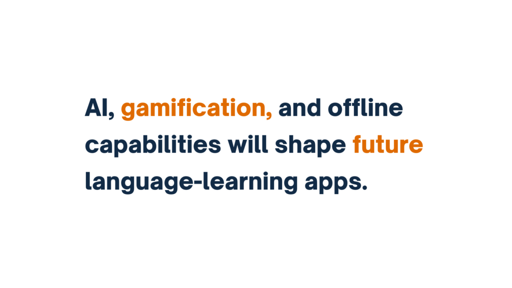 "Text reads 'AI, gamification, and offline capabilities will shape future language-learning apps,' with 'gamification' and 'future' highlighted in orange."