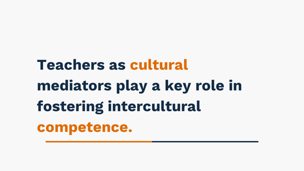 Teachers as cultural mediators play a key role in fostering intercultural competence.