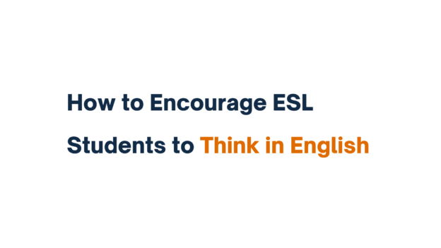 "How to Encourage ESL Students to Think in English - Title Image"