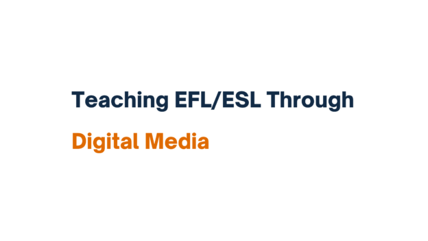 "Slide with text: 'Teaching EFL/ESL Through Digital Media' in bold, with 'Digital Media' highlighted in orange."